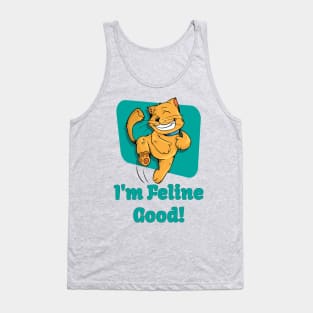 I'm Feline Good! Tank Top